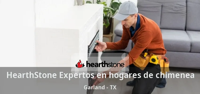 HearthStone Expertos en hogares de chimenea Garland - TX HearthStone Expertos en hogares de chimenea Garland - TX