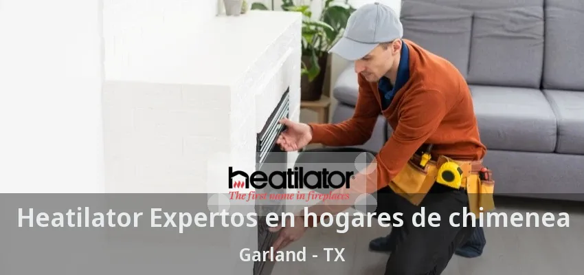 Heatilator Expertos en hogares de chimenea Garland - TX Heatilator Expertos en hogares de chimenea Garland - TX