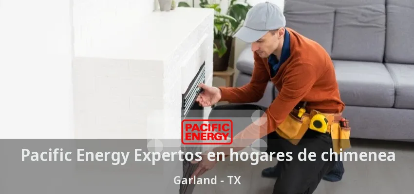 Pacific Energy Expertos en hogares de chimenea Garland - TX