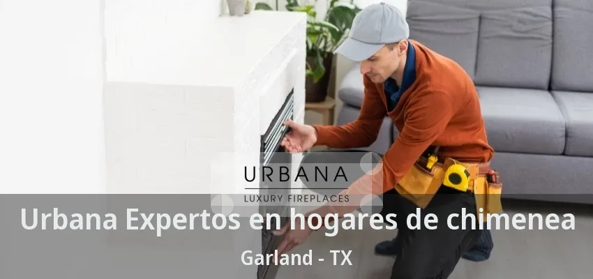 Urbana Expertos en hogares de chimenea Garland - TX