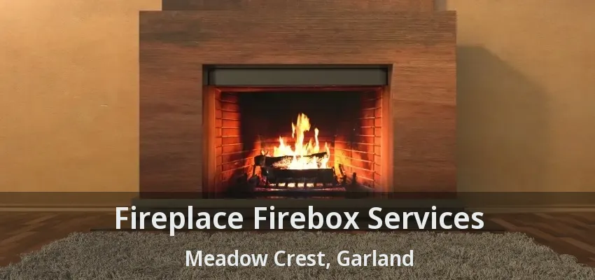 Fireplace Firebox Services Meadow Crest, Garland - TX