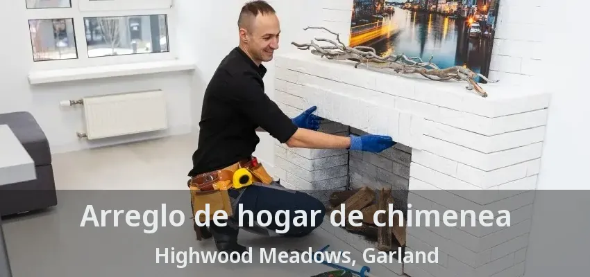 Arreglo de hogar de chimenea Highwood Meadows, Garland - TX Arreglo de hogar de chimenea Highwood Meadows, Garland - TX