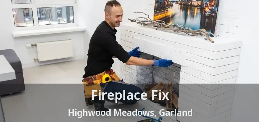 Fireplace Fix Highwood Meadows, Garland - TX Fireplace Fix Highwood Meadows, Garland - TX