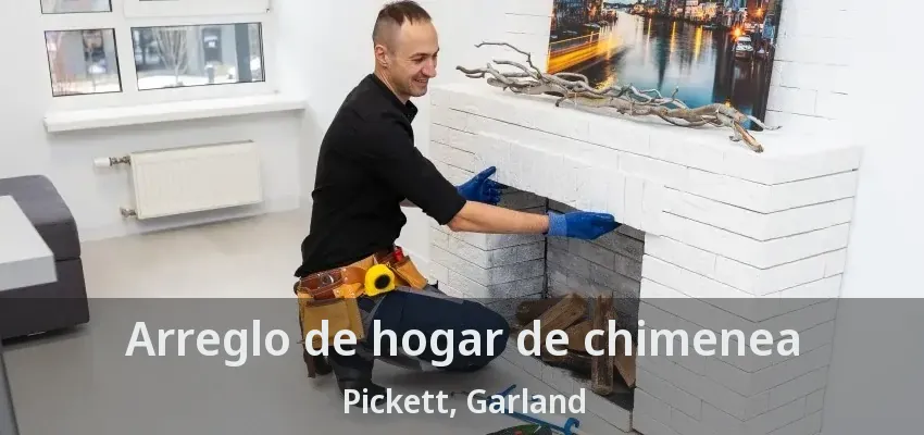 Arreglo de hogar de chimenea Pickett, Garland - TX Arreglo de hogar de chimenea Pickett, Garland - TX