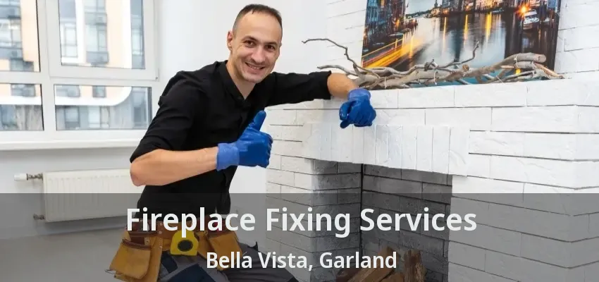 Fireplace Fixing Services Bella Vista, Garland - TX Fireplace Fixing Services Bella Vista, Garland - TX