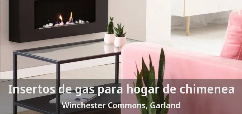 Insertos de gas para hogar de chimenea Winchester Commons, Garland - TX