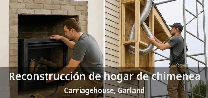 Reconstrucción de hogar de chimenea Carriagehouse, Garland - TX