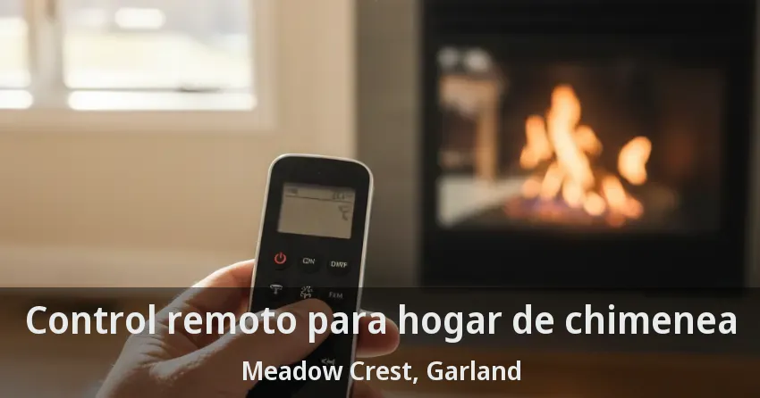 Control remoto para hogar de chimenea Meadow Crest, Garland - TX Control remoto para hogar de chimenea Meadow Crest, Garland - TX