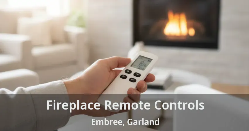 Fireplace Remote Controls Embree, Garland - TX Fireplace Remote Controls Embree, Garland - TX