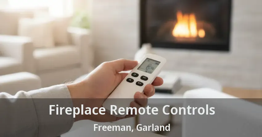 Fireplace Remote Controls Freeman, Garland - TX Fireplace Remote Controls Freeman, Garland - TX