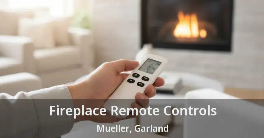 Fireplace Remote Controls Mueller, Garland - TX