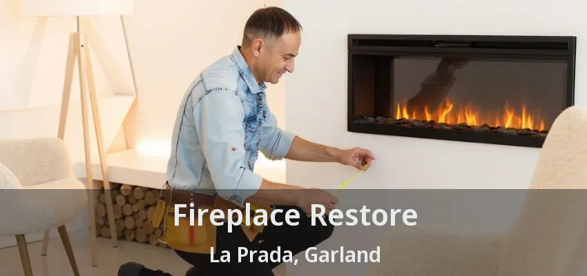 Fireplace Restore La Prada, Garland - TX Fireplace Restore La Prada, Garland - TX