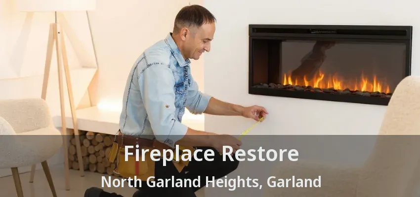 Fireplace Restore North Garland Heights, Garland - TX Fireplace Restore North Garland Heights, Garland - TX