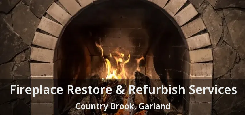 Fireplace Restore & Refurbish Services Country Brook, Garland - TX