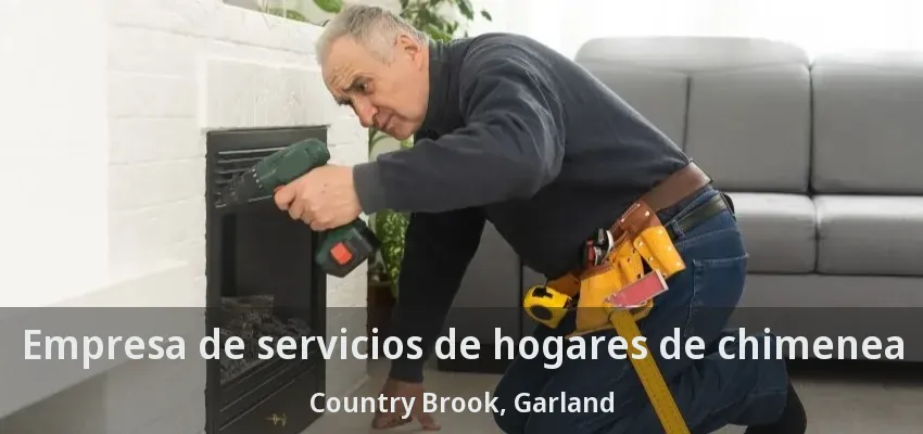 Empresa de servicios de hogares de chimenea Country Brook, Garland - TX