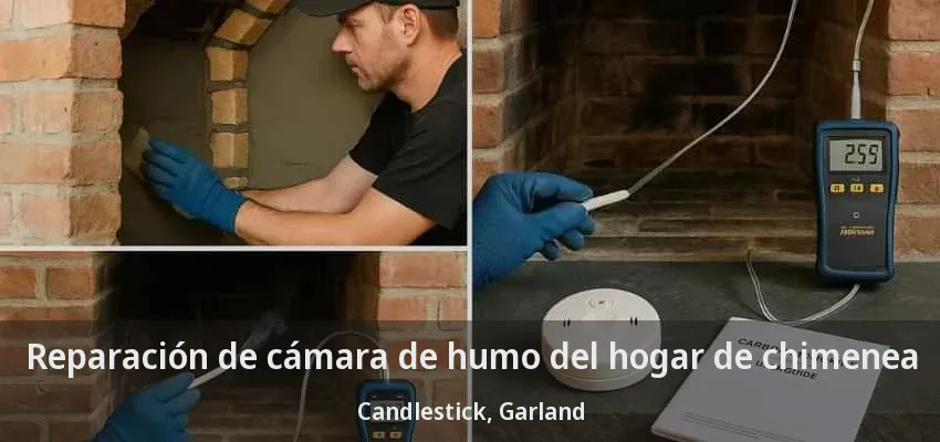 Reparación de cámara de humo del hogar de chimenea Candlestick, Garland - TX