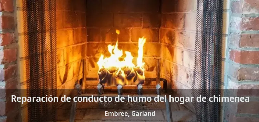 Reparación de conducto de humo del hogar de chimenea Embree, Garland - TX