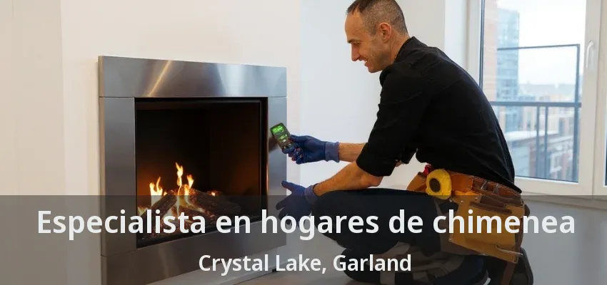 Especialista en hogares de chimenea Crystal Lake, Garland - TX