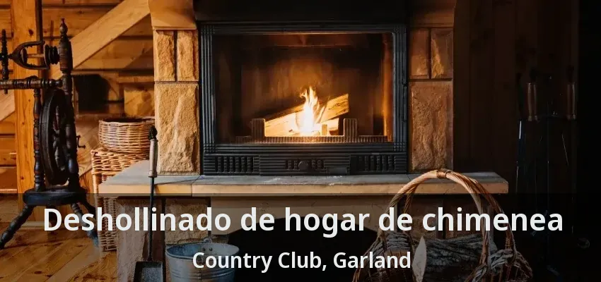 Deshollinado de hogar de chimenea Country Club, Garland - TX Deshollinado de hogar de chimenea Country Club, Garland - TX
