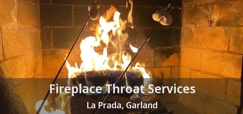 Fireplace Throat Services La Prada, Garland - TX Fireplace Throat Services La Prada, Garland - TX
