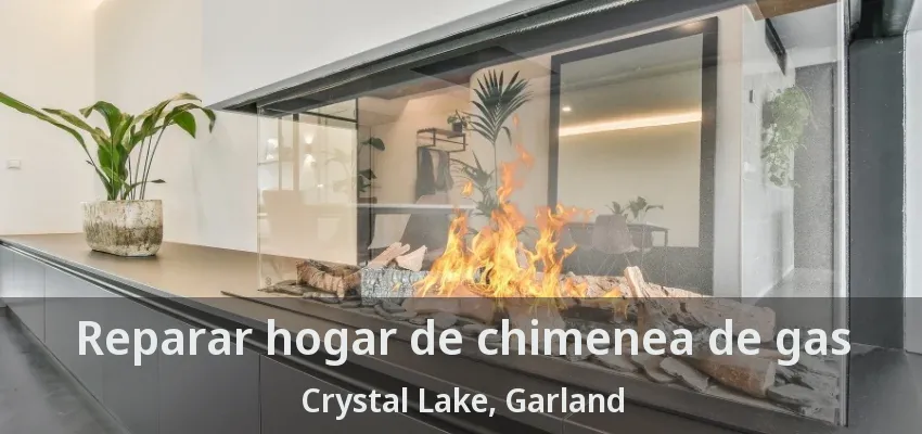 Reparar hogar de chimenea de gas Crystal Lake, Garland - TX Reparar hogar de chimenea de gas Crystal Lake, Garland - TX