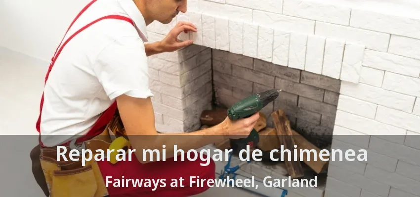 Reparar mi hogar de chimenea Fairways at Firewheel, Garland - TX