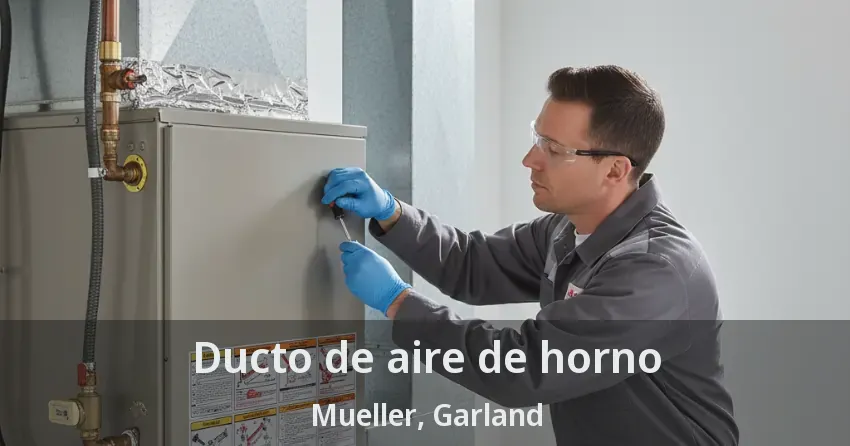 Ducto de aire de horno Mueller, Garland - TX Ducto de aire de horno Mueller, Garland - TX