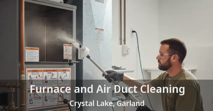 Furnace and Air Duct Cleaning Crystal Lake, Garland - TX Furnace and Air Duct Cleaning Crystal Lake, Garland - TX