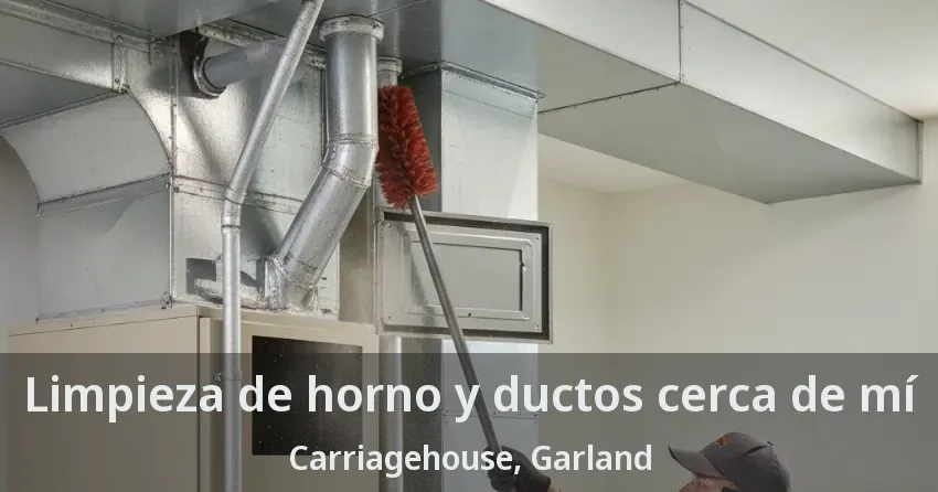 Limpieza de horno y ductos cerca de mí Carriagehouse, Garland - TX