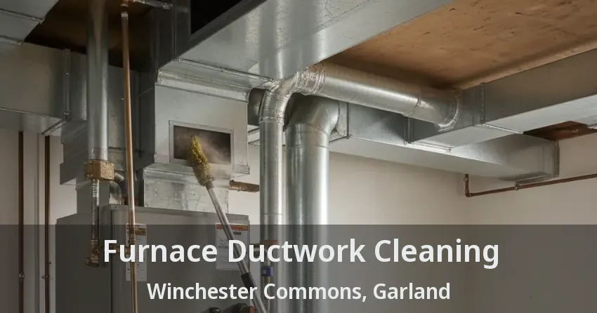 Furnace Ductwork Cleaning Winchester Commons, Garland - TX Furnace Ductwork Cleaning Winchester Commons, Garland - TX