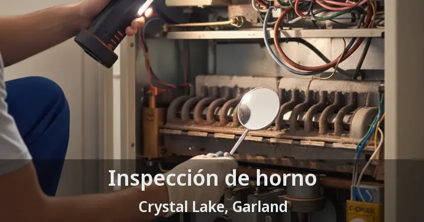 Inspección de horno Crystal Lake, Garland - TX Inspección de horno Crystal Lake, Garland - TX