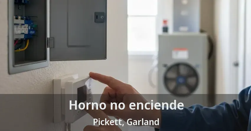 Horno no enciende Pickett, Garland - TX