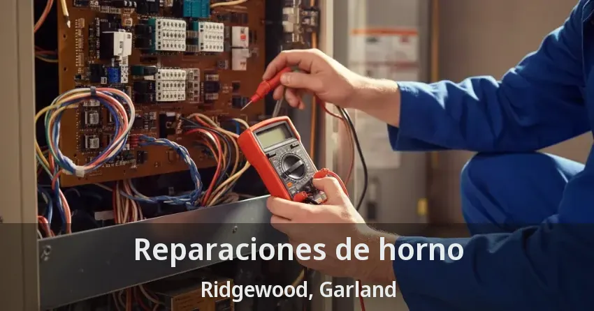 Reparaciones de horno Ridgewood, Garland - TX Reparaciones de horno Ridgewood, Garland - TX