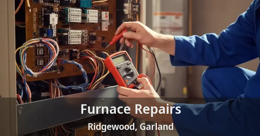Furnace Repairs Ridgewood, Garland - TX Furnace Repairs Ridgewood, Garland - TX