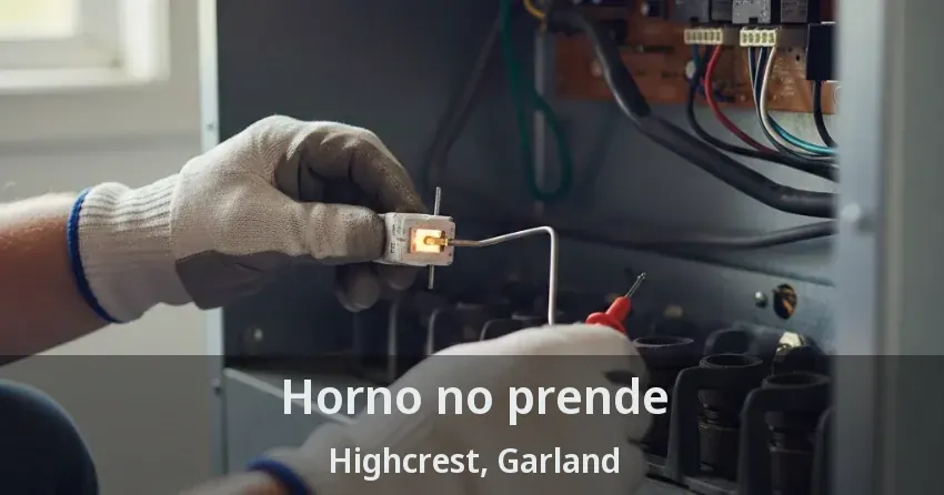 Horno no prende Highcrest, Garland - TX Horno no prende Highcrest, Garland - TX
