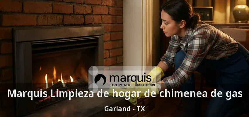 Marquis Limpieza de hogar de chimenea de gas Garland - TX