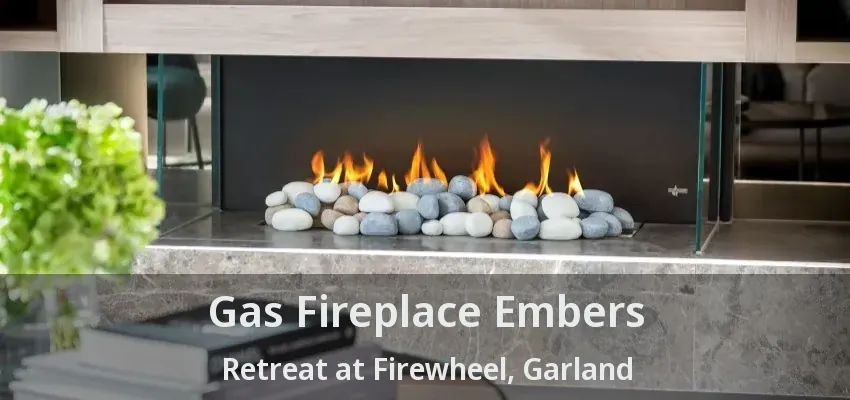 Gas Fireplace Embers Retreat at Firewheel, Garland - TX