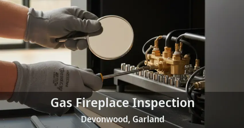 Gas Fireplace Inspection Devonwood, Garland - TX Gas Fireplace Inspection Devonwood, Garland - TX
