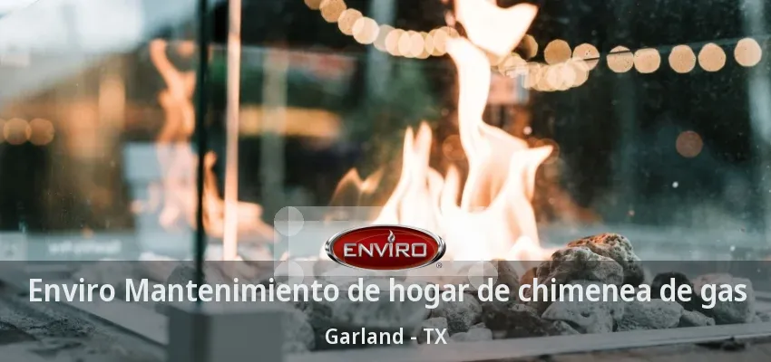 Enviro Mantenimiento de hogar de chimenea de gas Garland - TX