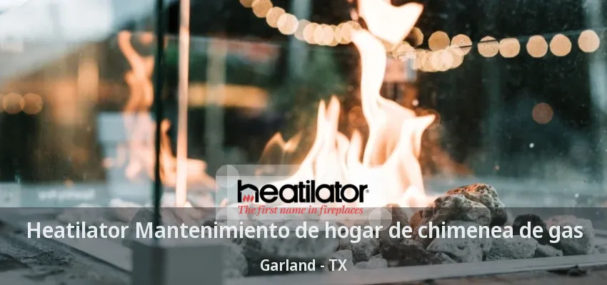 Heatilator Mantenimiento de hogar de chimenea de gas Garland - TX Heatilator Mantenimiento de hogar de chimenea de gas Garland - TX