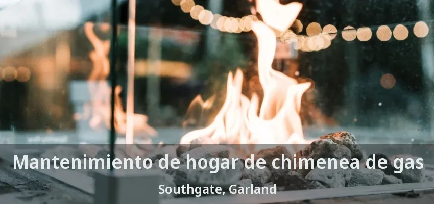 Mantenimiento de hogar de chimenea de gas Southgate, Garland - TX Mantenimiento de hogar de chimenea de gas Southgate, Garland - TX