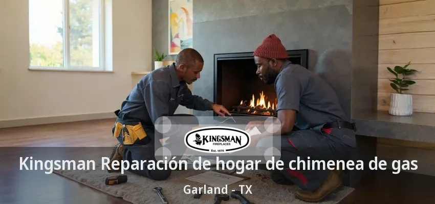 Kingsman Reparación de hogar de chimenea de gas Garland - TX Kingsman Reparación de hogar de chimenea de gas Garland - TX