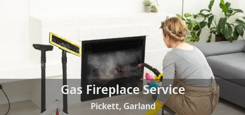 Gas Fireplace Service Pickett, Garland - TX
