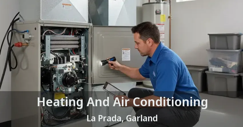 Heating And Air Conditioning La Prada, Garland - TX