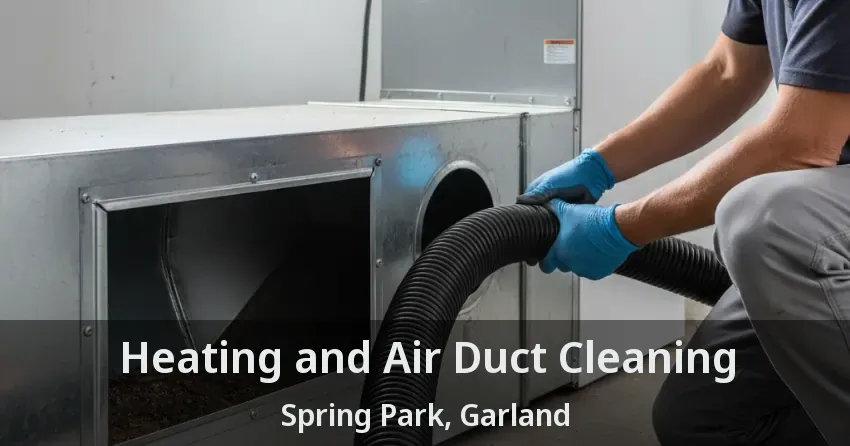 Heating and Air Duct Cleaning Spring Park, Garland - TX
