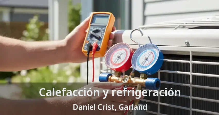 Calefacción y refrigeración Daniel Crist, Garland - TX Calefacción y refrigeración Daniel Crist, Garland - TX