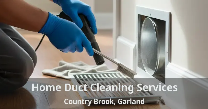 Home Duct Cleaning Services Country Brook, Garland - TX Home Duct Cleaning Services Country Brook, Garland - TX