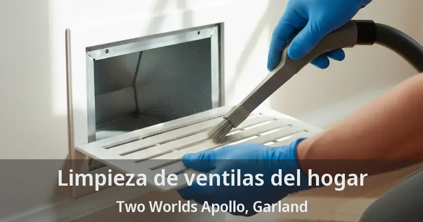 Limpieza de ventilas del hogar Two Worlds Apollo, Garland - TX