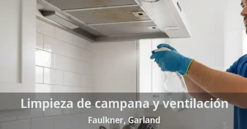 Limpieza de campana y ventilación Faulkner, Garland - TX Limpieza de campana y ventilación Faulkner, Garland - TX