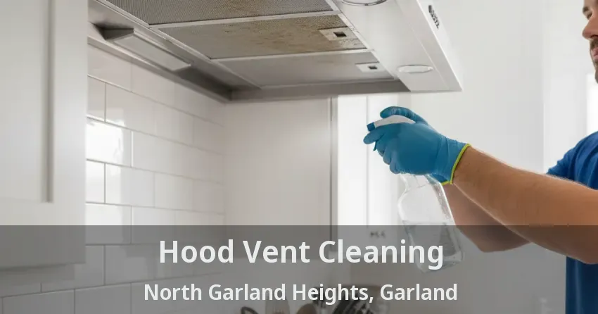Hood Vent Cleaning North Garland Heights, Garland - TX